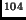 $ ^{104}$